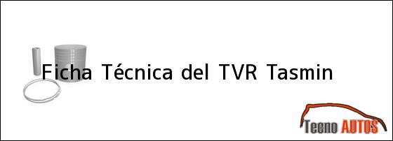 Ficha Técnica del TVR Tasmin