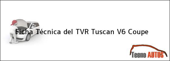 Ficha Técnica del <i>TVR Tuscan V6 Coupe</i>