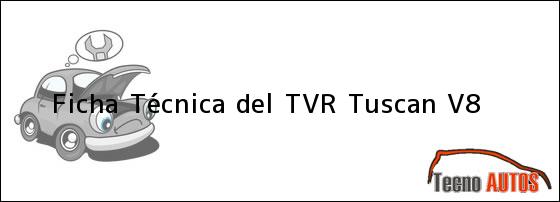 Ficha Técnica del TVR Tuscan V8