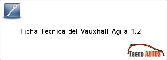 Ficha Técnica del Vauxhall Agila 1.2