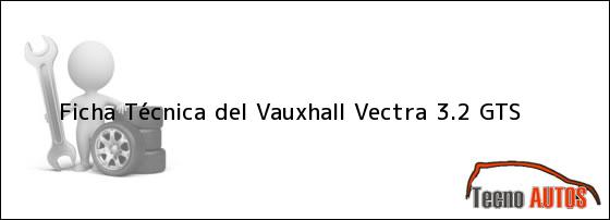 Ficha Técnica del Vauxhall Vectra 3.2 GTS