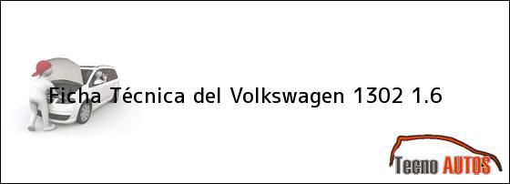 Ficha Técnica del Volkswagen 1302 1.6