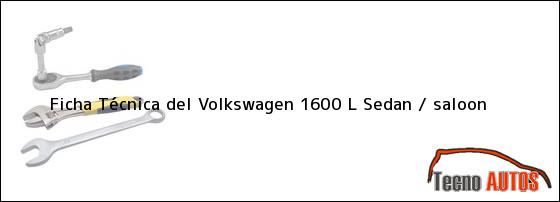 Ficha Técnica del Volkswagen 1600 L Sedan / saloon