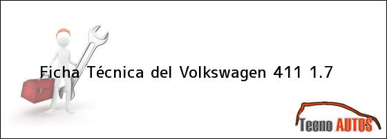 Ficha Técnica del <i>Volkswagen 411 1.7</i>