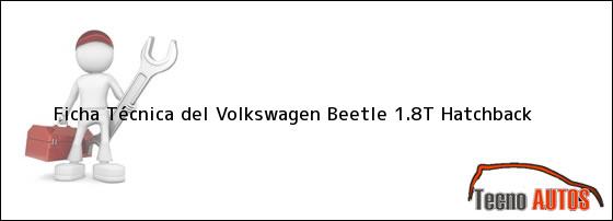 Ficha Técnica del <i>Volkswagen Beetle 1.8T Hatchback</i>