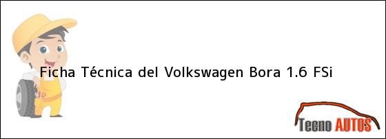 Ficha Técnica del <i>Volkswagen Bora 1.6 FSI</i>