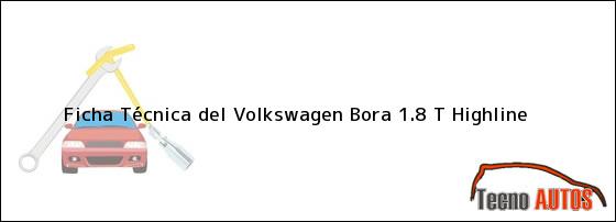 Ficha Técnica del Volkswagen Bora 1.8 T Highline