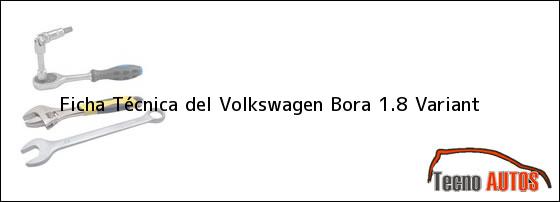 Ficha Técnica del <i>Volkswagen Bora 1.8 Variant</i>