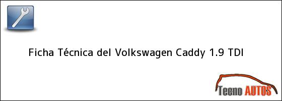 Ficha Técnica del <i>Volkswagen Caddy 1.9 TDI</i>
