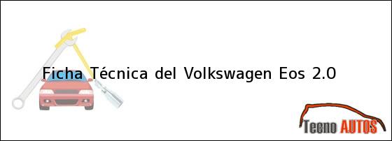 Ficha Técnica del Volkswagen Eos 2.0