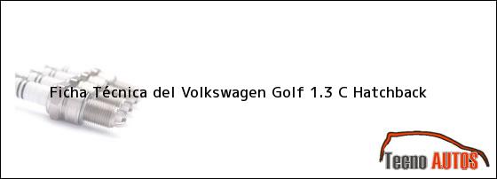 Ficha Técnica del <i>Volkswagen Golf 1.3 C Hatchback</i>