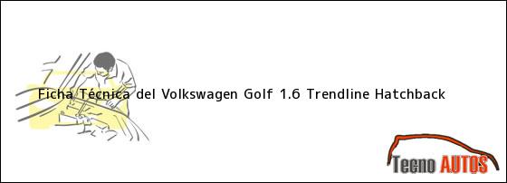 Ficha Técnica del Volkswagen Golf 1.6 Trendline Hatchback
