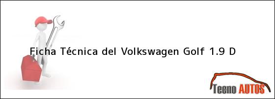 Ficha Técnica del <i>Volkswagen Golf 1.9 D</i>