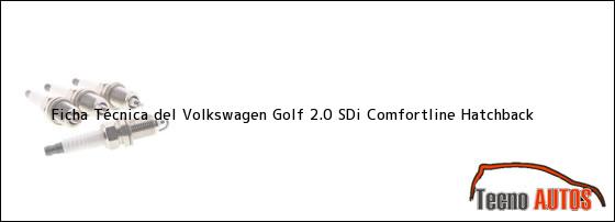 Ficha Técnica del <i>Volkswagen Golf 2.0 SDi Comfortline Hatchback</i>