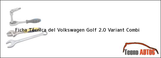Ficha Técnica del Volkswagen Golf 2.0 Variant Combi