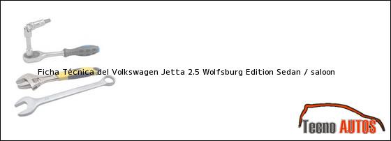 Ficha Técnica del Volkswagen Jetta 2.5 Wolfsburg Edition Sedan / saloon
