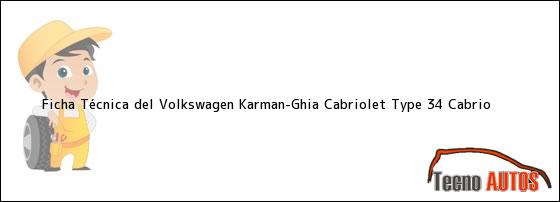 Ficha Técnica del <i>Volkswagen Karman-Ghia Cabriolet Type 34 Cabrio</i>