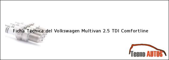 Ficha Técnica del <i>Volkswagen Multivan 2.5 TDI Comfortline</i>