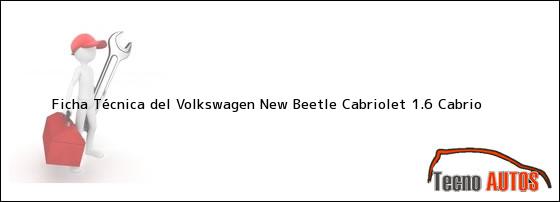 Ficha Técnica del Volkswagen New Beetle Cabriolet 1.6 Cabrio