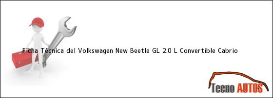 Ficha Técnica del <i>Volkswagen New Beetle GL 2.0 L Convertible Cabrio</i>