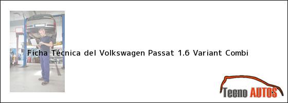 Ficha Técnica del <i>Volkswagen Passat 1.6 Variant Combi</i>