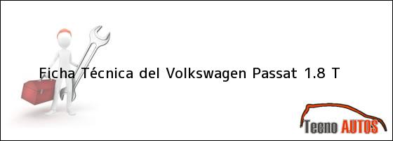 Ficha Técnica del <i>Volkswagen Passat 1.8 T</i>