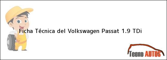 Ficha Técnica del <i>Volkswagen Passat 1.9 TDi</i>