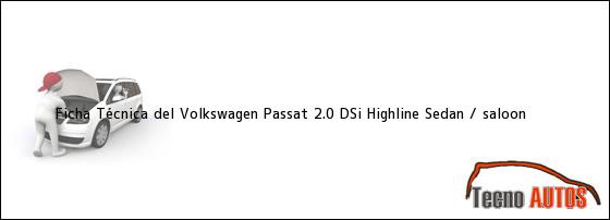 Ficha Técnica del Volkswagen Passat 2.0 DSi Highline Sedan / saloon