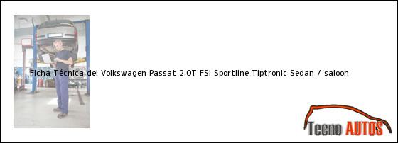 Ficha Técnica del Volkswagen Passat 2.0T FSi Sportline Tiptronic Sedan / saloon