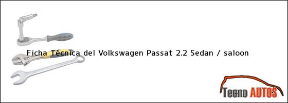 Ficha Técnica del Volkswagen Passat 2.2 Sedan / saloon