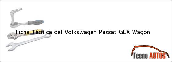 Ficha Técnica del <i>Volkswagen Passat GLX Wagon</i>