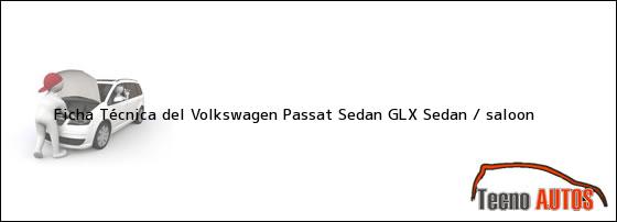 Ficha Técnica del Volkswagen Passat Sedan GLX Sedan / saloon