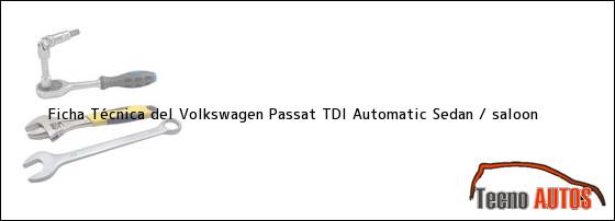 Ficha Técnica del Volkswagen Passat TDI Automatic Sedan / saloon