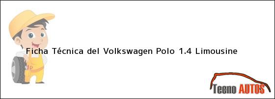 Ficha Técnica del <i>Volkswagen Polo 1.4 Limousine</i>