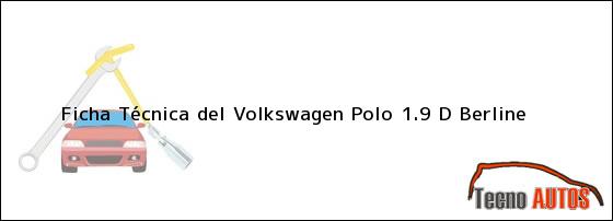 Ficha Técnica del <i>Volkswagen Polo 1.9 D Berline</i>