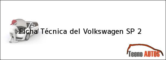 Ficha Técnica del Volkswagen SP 2