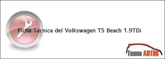 Ficha Técnica del Volkswagen T5 Beach 1.9TDi
