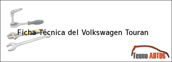 Ficha Técnica del <i>Volkswagen Touran</i>