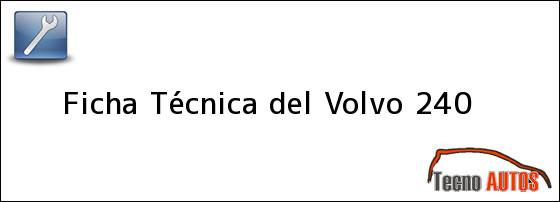 Ficha Técnica del <i>Volvo 240</i>