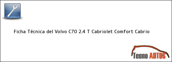 Ver ficha tecnica del volvo c70 24 t cabriolet comfort cabrio Ficha Técnica del Volvo C70 2.4 T Cabriolet Comfort Cabrio