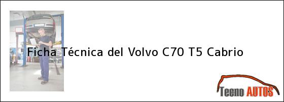 Ficha Técnica del <i>Volvo C70 T5 Cabrio</i>