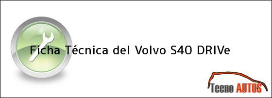 Ficha Técnica del Volvo S40 DRIVe