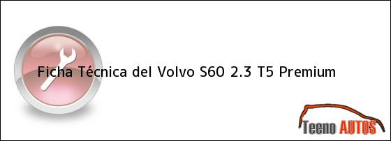 Ficha Técnica del <i>Volvo S60 2.3 T5 Premium</i>