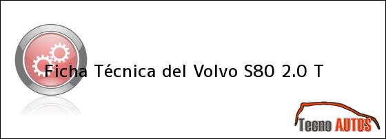 Ficha Técnica del <i>Volvo S80 2.0 T</i>