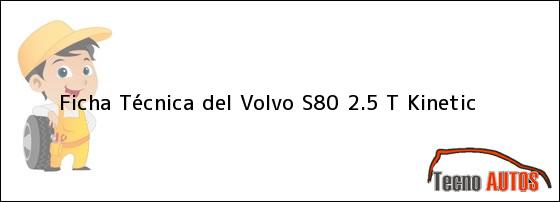Ficha Técnica del <i>Volvo S80 2.5 T Kinetic</i>