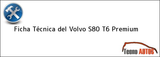 Ficha Técnica del <i>Volvo S80 T6 Premium</i>