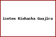 <i>icetex Riohacha Guajira</i>