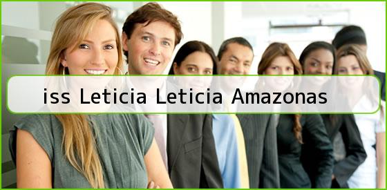 <b>iss Leticia Leticia Amazonas</b>