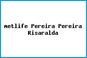 <i>metlife Pereira Pereira Risaralda</i>