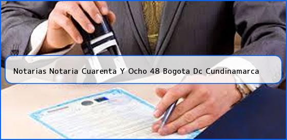 Notarias Notaria Cuarenta Y Ocho 48 Bogota Dc Cundinamarca